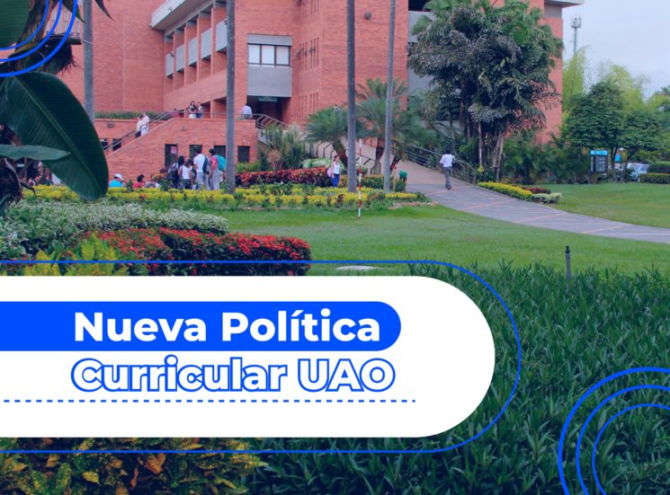 Una Política Curricular que evolucionará los planes de estudio en la UAO